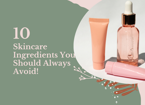 10 skincare ingredients you should avoid in cosmetics or skincare